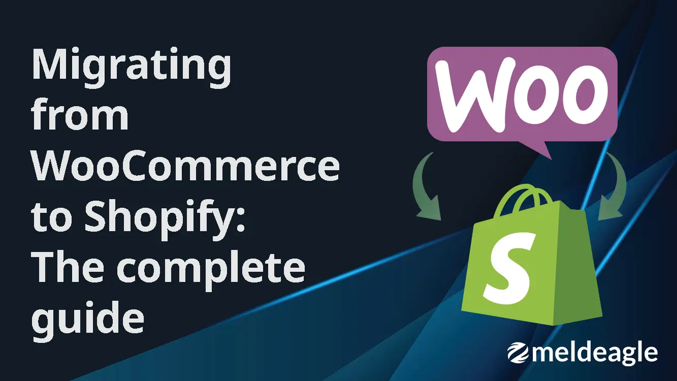 Migration from WooCommerce to Shopify: a comprehensive guide and checklist
